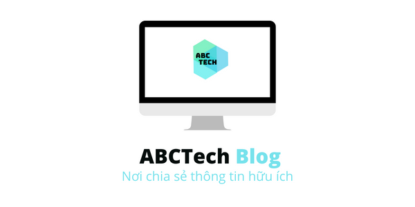 ABCTech Blog - Blog cung cấp thông tin hữu ích về đa dạng các mảng thú vị: Thiết kế website, các khóa học, chứng chỉ Google, mẹo vặt công nghệ.