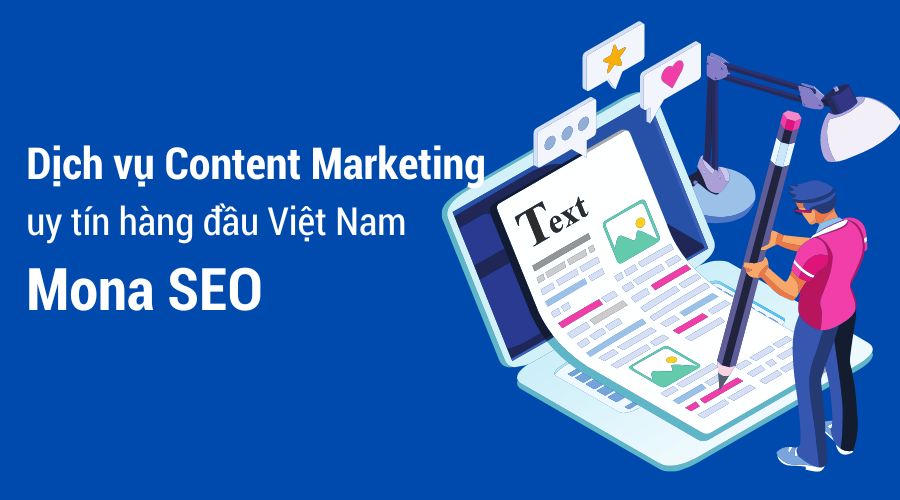 Công ty dịch vụ Content Marketing uy tín hàng đầu Việt Nam - Mona SEO