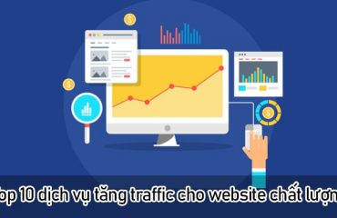 Top 10 dịch vụ tăng Traffic cho Website uy tín và chuyên nghiệp 2023