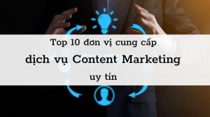 Top 10 đơn vị cung cấp dịch vụ Content Marketing uy tín nhất hiện nay