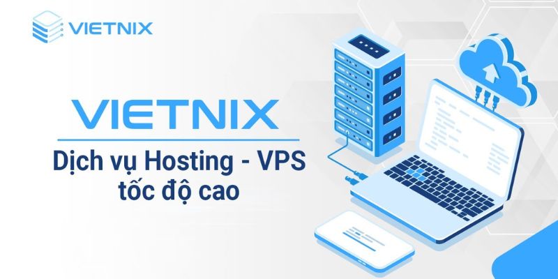 Vietnix - Đơn vị cung cấp Hosting Việt Nam uy tín