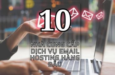 Top 10 nhà cung cấp dịch vụ Email hosting tốt nhất hiện nay
