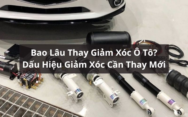 bao lâu thay giảm xóc ô tô